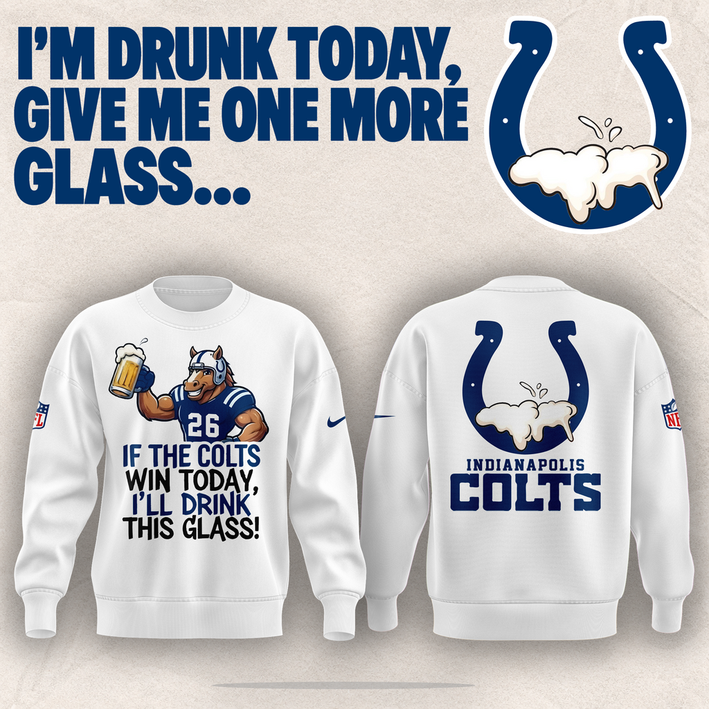 Limited Edition Indianapolis Colts "I'm drunk today" Sweat
