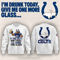 Limited Edition Indianapolis Colts "I'm drunk today" Sweat