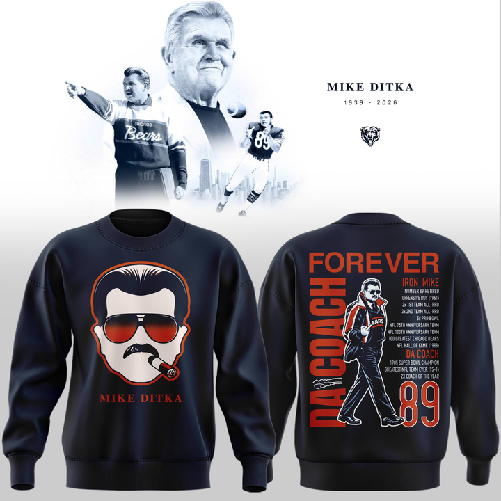 01.20. Mike Ditka Forever - Chicago Bears SWEATSHIRT